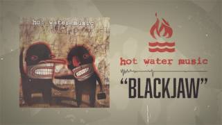 Hot Water Music - Blackjaw