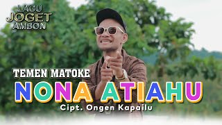 Download lagu Nona Atiahu - Temen Matoke || Lagu joget ambon terbaru mp3