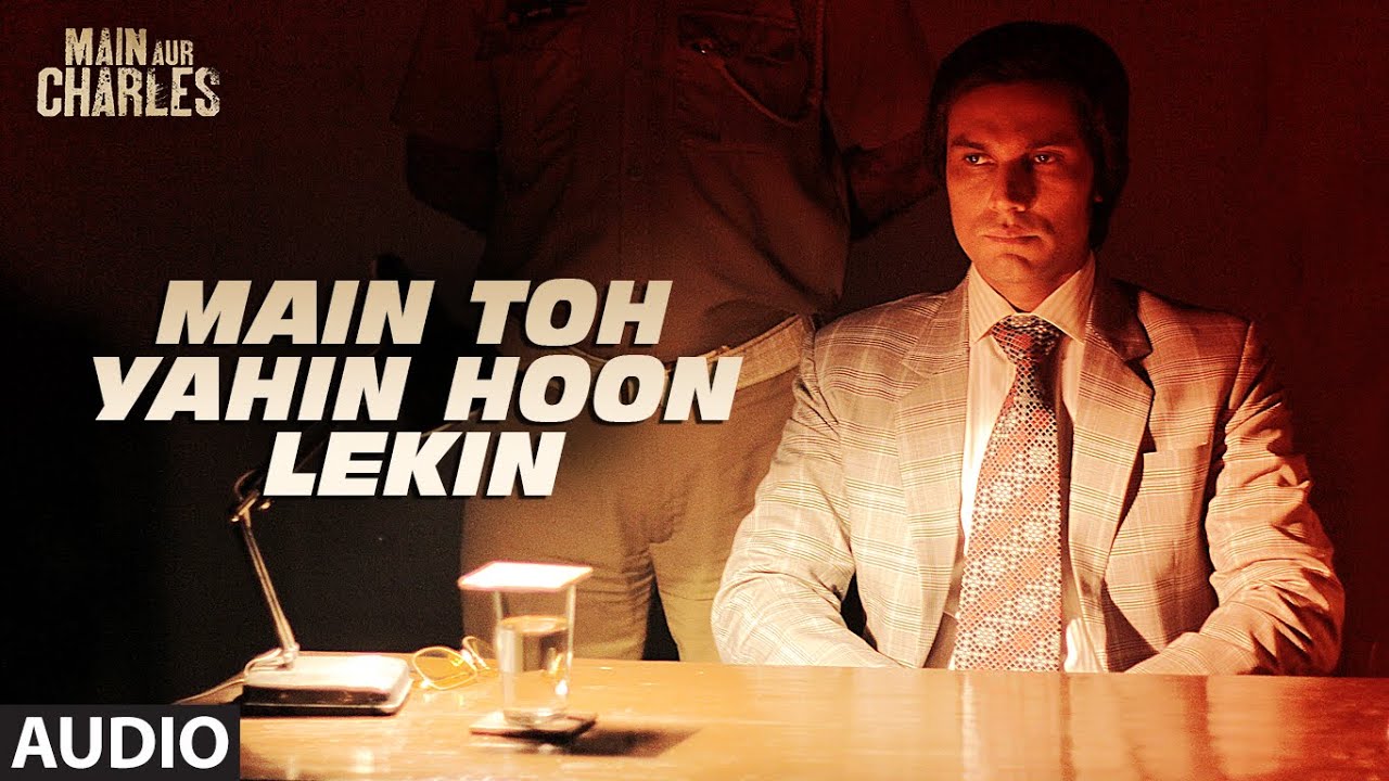 Main To Yahin Hu Lekin Lyrics | Main Aur Charles | Ali Azmat | Vipin Patwa