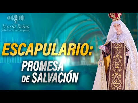 ESCAPULARIO del CARMEN: Promesas, privilegios y milagros🎙️ PODCAST María Reina - Episodio 128