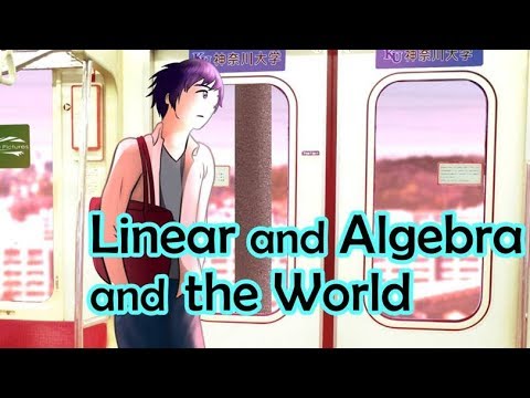 Linear and Algebra and the World, Part 1
