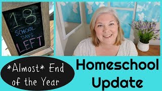 Homeschool Update || Almost Done!