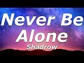 Shadrow - Never Be Alone (Lyrics) - "This night will keep repeating over and over"