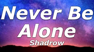 Download lagu Shadrow - Never Be Alone (Lyrics) - 'This night will keep repeating over and over' mp3