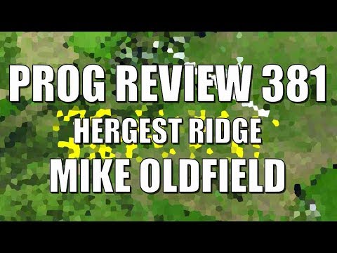 Prog Review 381 - Hergest Ridge - Mike Oldfield