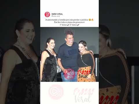 EM SERRINHA - BAHIA PREFEITO TEM DUAS MULHERES 🔥 1ª dama ✔️ 2ª dama ✔️#music #musica #show #fyp