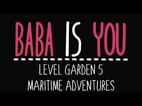 Baba Is You - Level Garden 5 - Maritime adventures - Solution