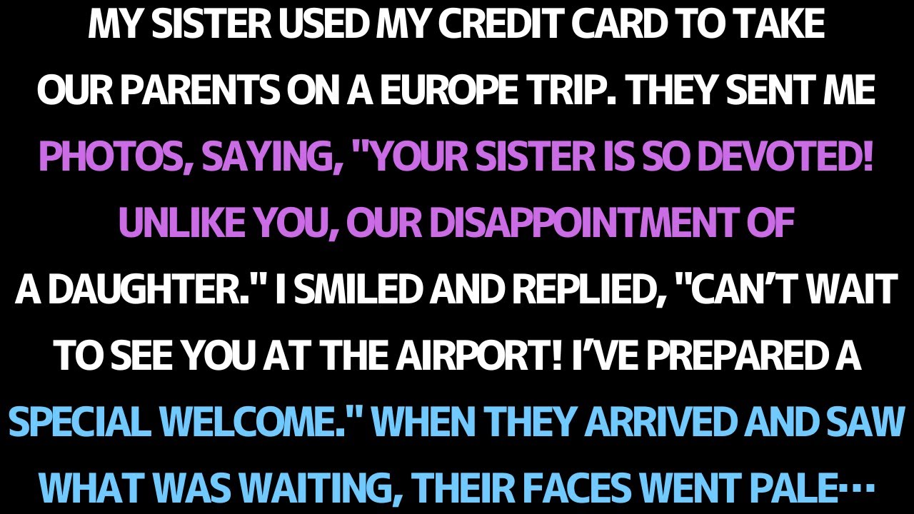 MY SISTER USED MY CREDIT CARD FOR A FAMILY TRIP… BUT AT THE AIRPORT, THEY TURNED PALE