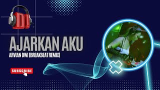 Download lagu AJARKAN AKU - ARVIAN DWI (BREAKBEAT REMIX) mp3