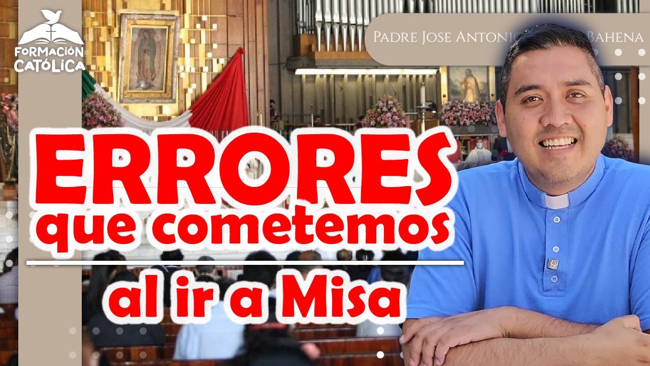 Errores❗ que Cometemos al ir a Misa✝️| Formación Católica✏️📚|Padre José Antonio Román Bahena