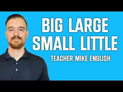 The Differences Between BIG and LARGE (and SMALL and LITTLE)