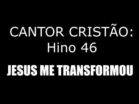 HINO 046 (CC) - JESUS ME TRANSFORMOU