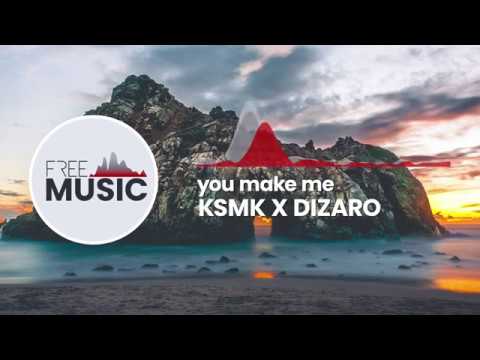 KSMK X Dizaro - You Make Me (Free Music)