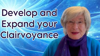 Develop and Expand your Clairvoyance Develop and Expand your Clairvoyance
