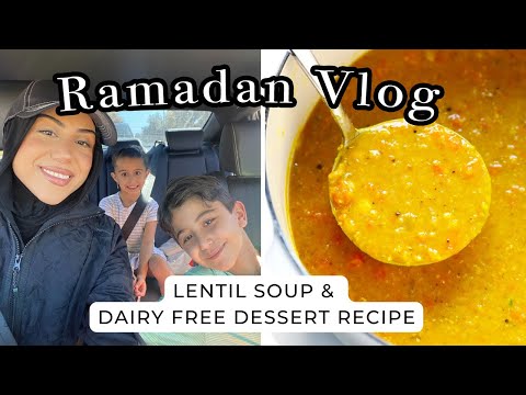 30 Days of Ramadan Vlogs | Lentil Soup & Delicious Dairy Free Dessert Recipes!