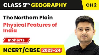 The Northern Plain | Class 9 Geography Chapter 2 | Physical Features of India
