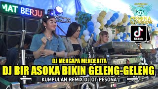 DJ BIR ASOKA BIKIN GELENG-GELENG KEPALA X MENGAPA MENDERITA OT PESONA - DJ YANTO FT DJ YULI CHARLA