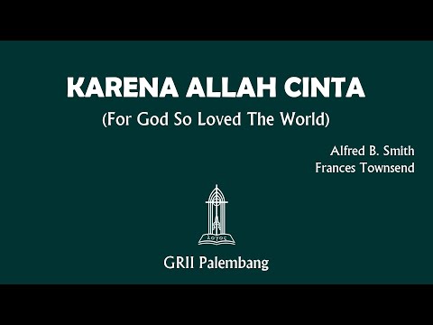 "KAR'NA ALLAH CINTA" (For God so Loved the World) - Alfred B. Smith & Frances Townsend