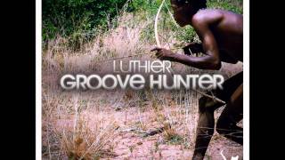 Luthier - Groove Hunter (Angelo Ferreri & Matteo Matteini Remix)