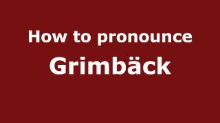 How to pronounce Grimbäck
