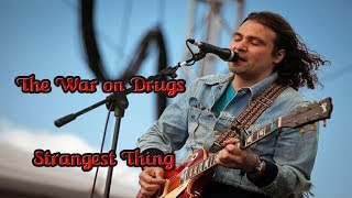 The War On Drugs -  Strangest Thing ( Lyrics )
