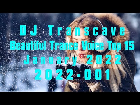 🎵🎵 ▶▶ DJ Transcave - Beautiful Trance Voice Top 15 (2022) - 001 - January 2022 ◄◄ 🎵🎵