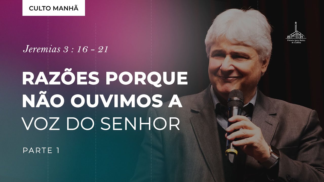 Razões porque não ouvimos a voz do Senhor - Pr. Paschoal Piragine Jr | Parte 01