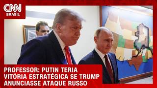 Vídeo: Putin teria vitória estratégica caso Trump anunciasse ataque russo, diz especialista | WW