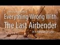 Everything Wrong With The Last Airbender In 4 Minutes Or Less