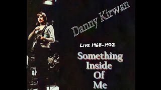 Danny Kirwan &amp; Fleetwood Mac ~ Something Inside of Me [Live 1968-1972]