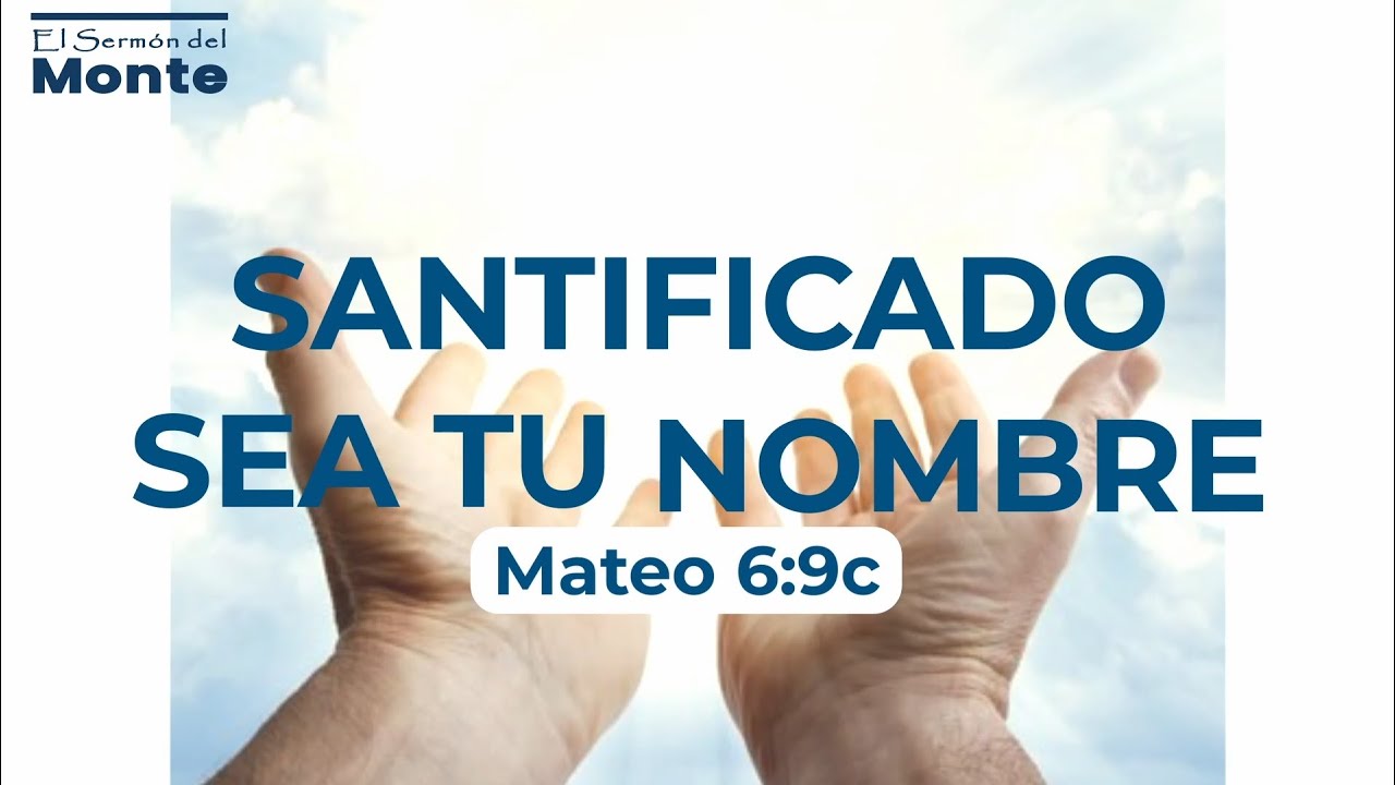 🔴Santificado Sea Tu Nombre - Mateo 6:9