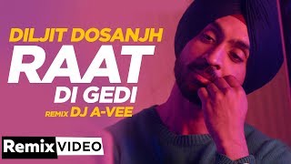 Raat Di Gedi (Remix) | Diljit Dosanjh | Neeru Bajwa | Jatinder Shah | DJ A-Vee | New Songs 2019