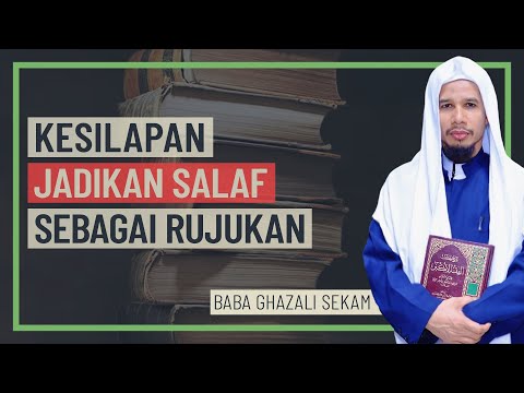 Baba Ghazali Sekam - Kesilapan Jadikan Salaf Sebagai Rujukan
