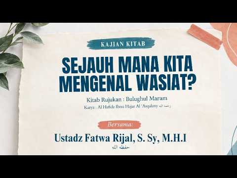 🎥 LIVE Bulughul Maram : Bab - Sejauh Mana Kita Mengamalkan Wasiat? | Ust Fatwa Rijal, S. Sy, M.H.I
