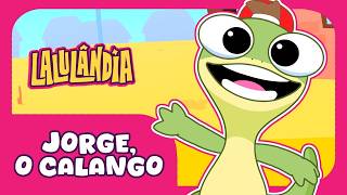 Jorge o Calango - LALULÂNDIA (Clipe Infantil)