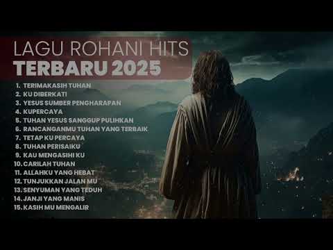KUMPULAN LAGU ROHANI TERBARU | PLAYLIST TERBARU 2025 LAGU ROHANI