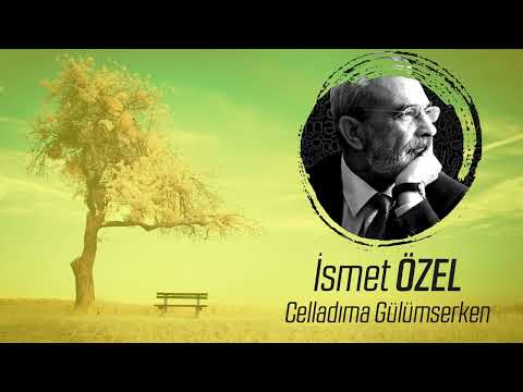 İsmet Özel | Celladıma Gülümserken