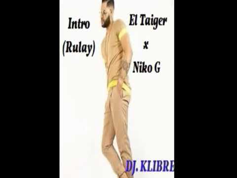 Intro. Rulay El Taiger x Niko G  by DJ  KLIBRE