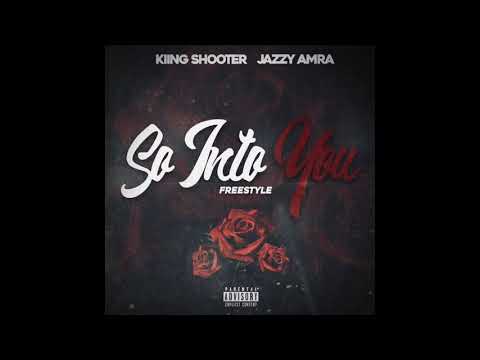 Kiing Shooter x Jazzy Amra - So Into You Freestyle