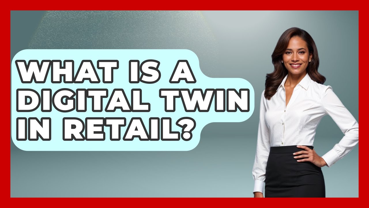 What Is A Digital Twin In Retail? - Emerging Tech Insider