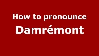 How to pronounce Damrémont