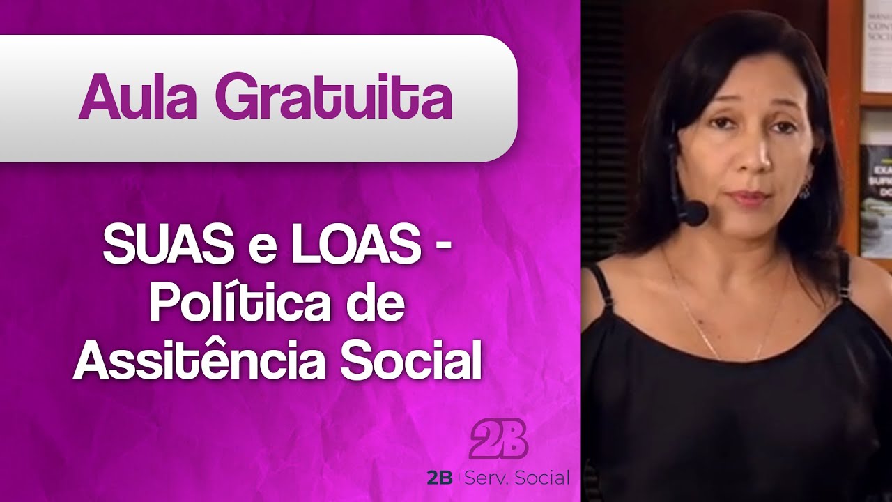 Aula Grátis | Serviço Social - SUAS e LOAS - Política de Assitência Social