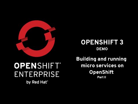 Building and running micro services on OpenShift: Part II