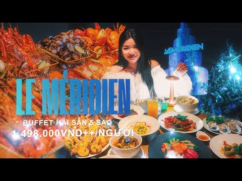 REVIEW BUFFET HẢI SẢN 5 SAO LE MÉRIDIEN SAIGON, ĐẠI TIỆC GIÁNG SINH VỚI THỊT TUẦN LỘC, TÔM HÙM,...