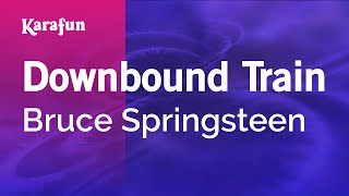 Karaoke Downbound Train - Bruce Springsteen *