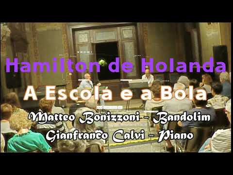Duo Bonizzoni - Calvi: A Escola e a Bola - Hamilton de Holanda