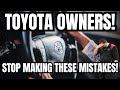 Toyota Owners Stop Making These Critical Mistakes