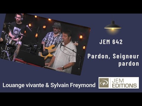 Pardon, Seigneur pardon : Sylvain Freymond et Louange vivante en live (Jem 642)