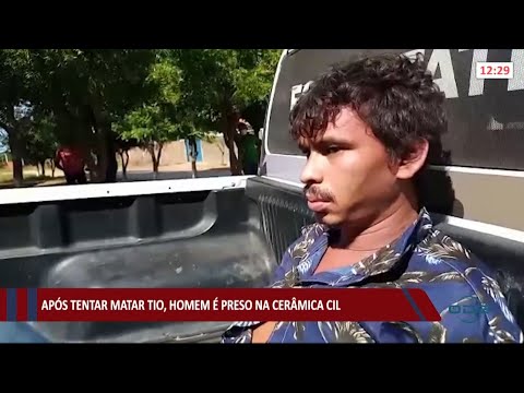 Após tentar matar o tio, homem é preso na Cerâmica Cil 18 06 2021