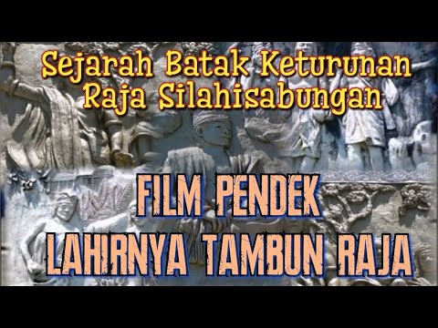 Film Pendek Batak, Tambun Raja Keturunan Raja Silahisabungan & Terciptanya Sagu Sagu Marlangan
